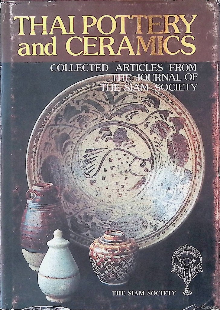Rooney, Dawn F. (introduction) - Thai Pottery and Ceramics: Collected Articles from the Journal of the Siam Society 1922-1980