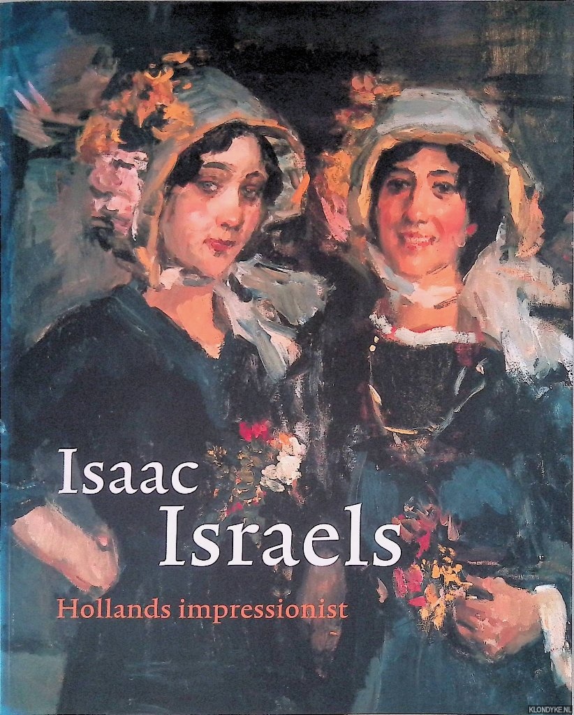 Bodt, Saskia de - en naderen - Isaac Israels: Hollands impressionist