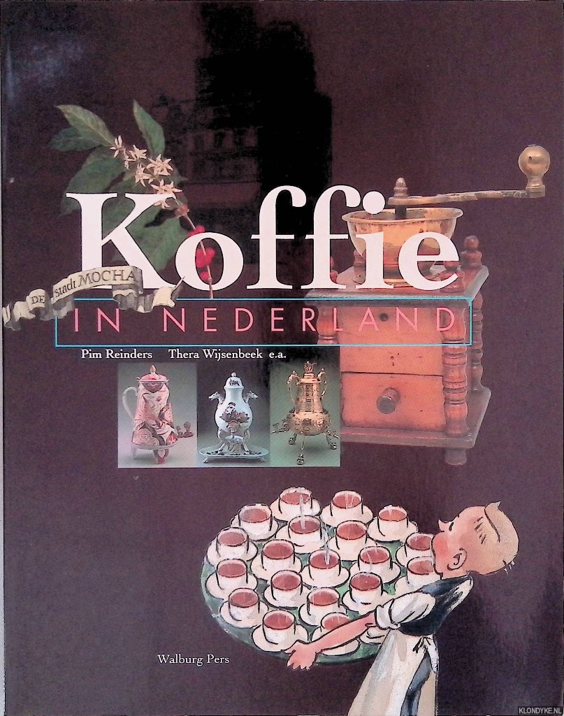 Reinders, Pim & Thera Wijsenbeek - en anderen - Koffie in Nederland: vier eeuwen cultuurgeschiedenis
