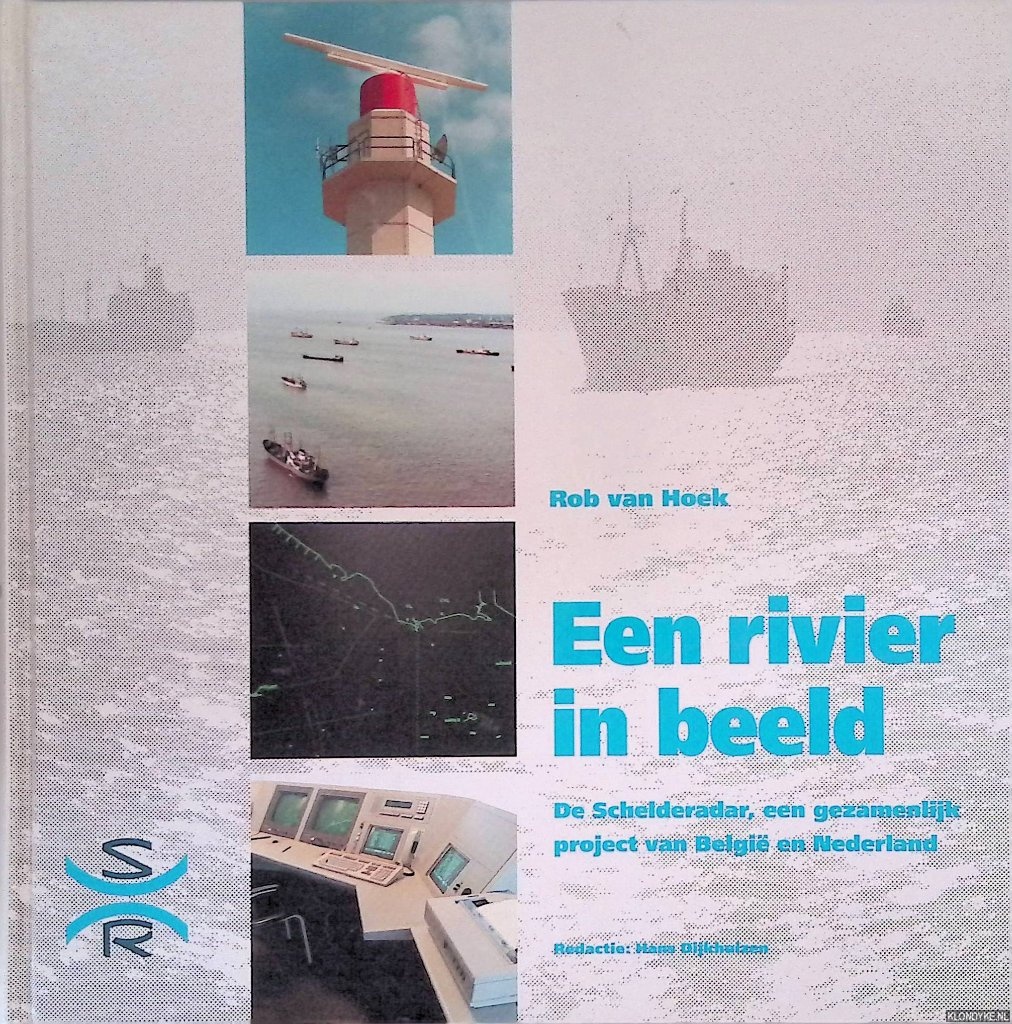 Hoek, Rob van - Een rivier in beeld: de schelderadar, en gezamenlijk project van Belgi en Nederland