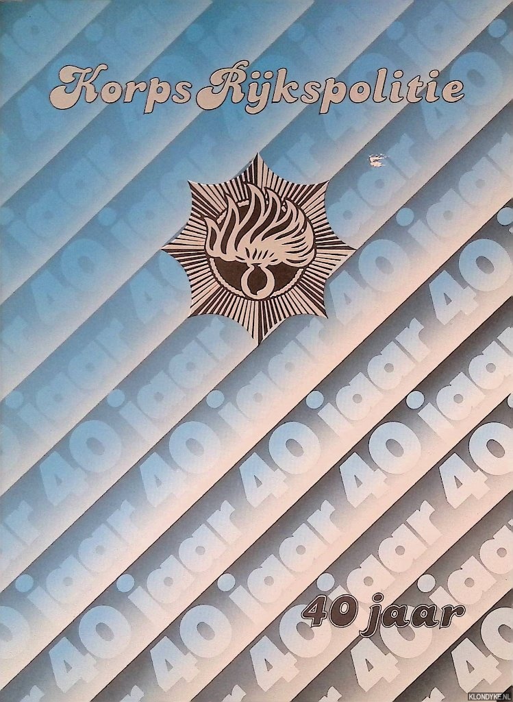 Geelof, Anne (redactie) - Korps Rijkspolitie 40 jaar