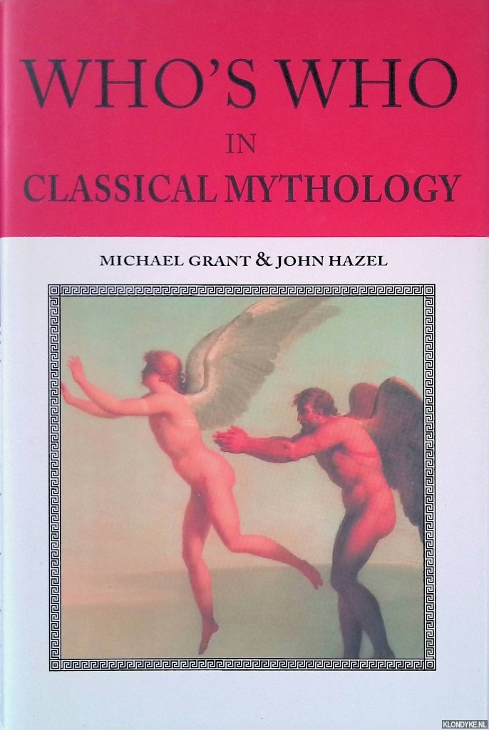 Grant, Michael & John Hazel - Who's Who in Classical Mythology