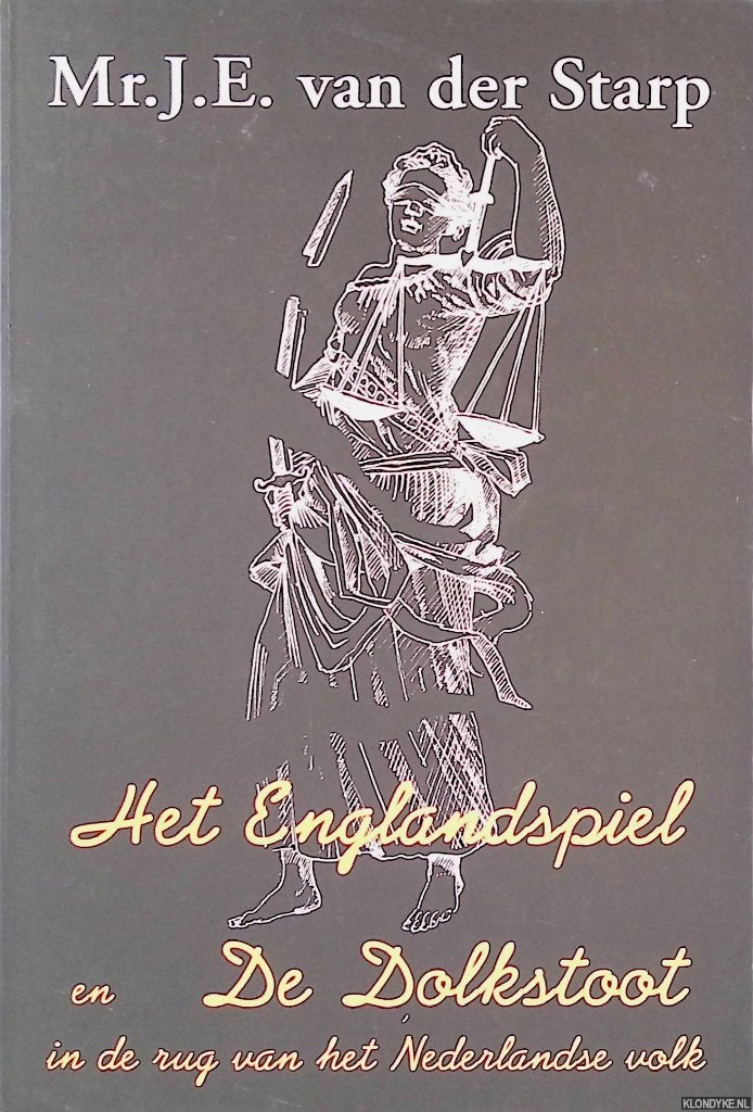 Starp, J.E. van der - Het Englandspiel en De Dolkstoot in de rug van het Nederlandse volk.