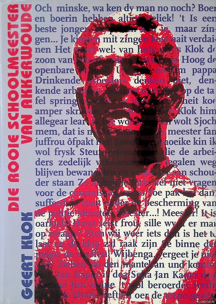 Klok, Geert - Die rooie schoolmeester van Akkerwoude