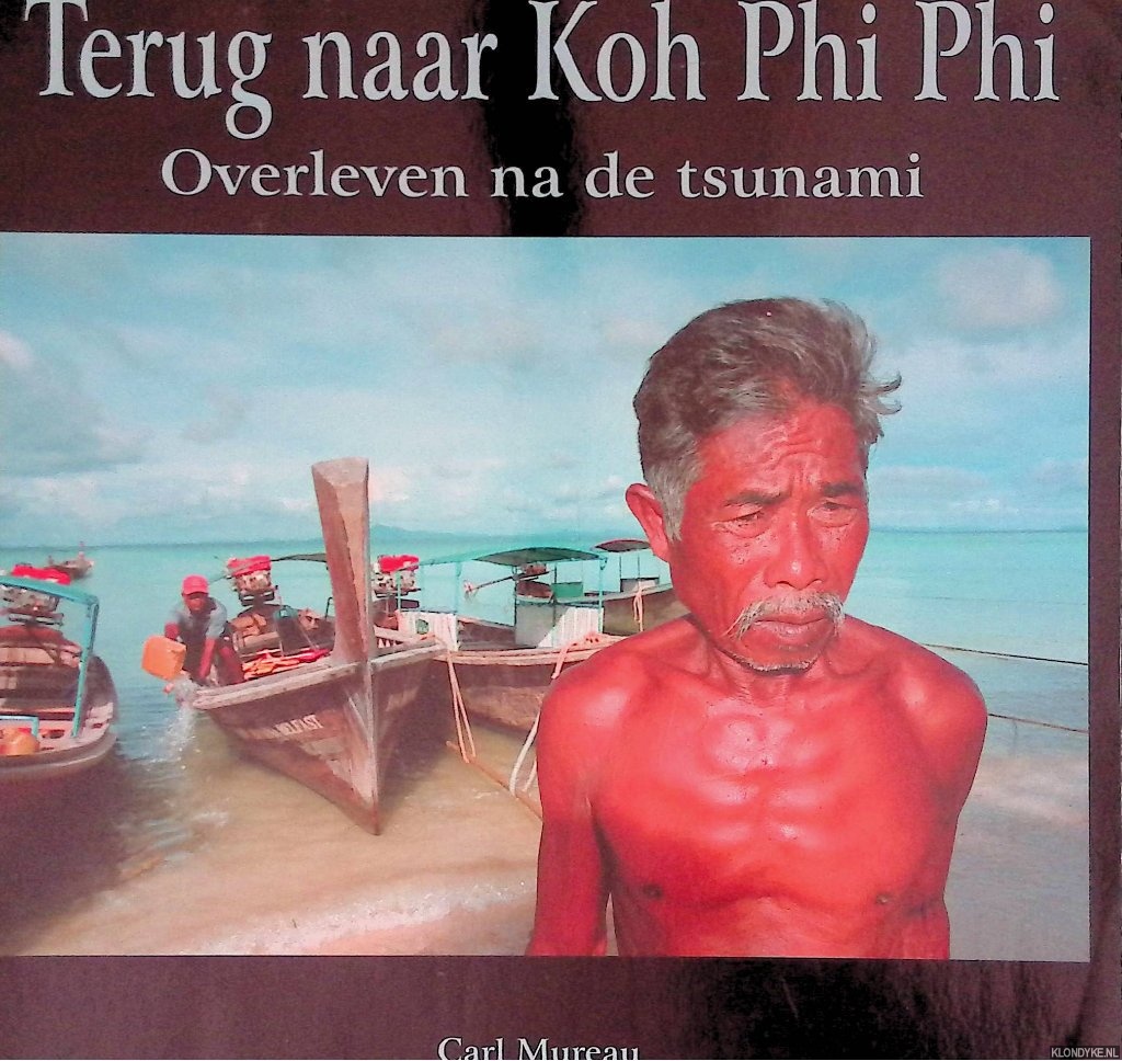 Mureau, Carl - Terug naar Koh Phi Phi: Overleven na de tsunami