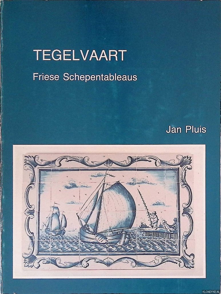 Pluis, Jan - Tegelvaart: Friese schepentableaus