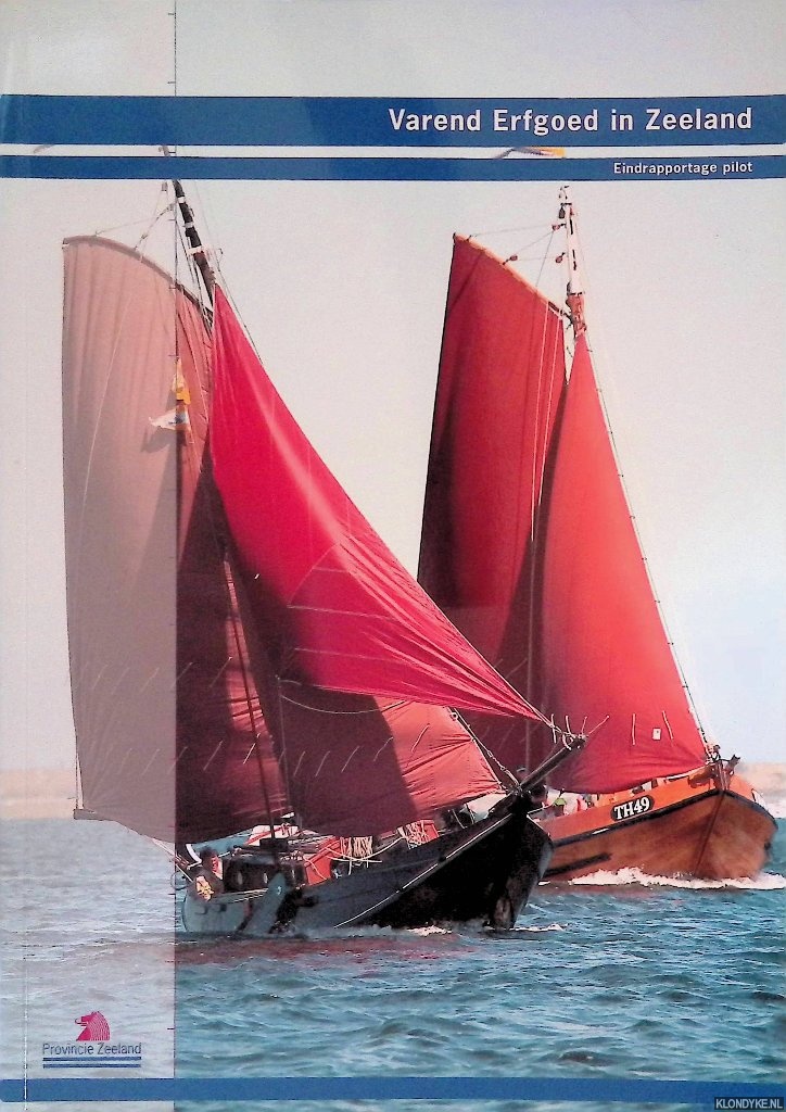 Frenks, V, en M.P. van Dintel - Varend erfgoed in Zeeland: eindrapportage pilot