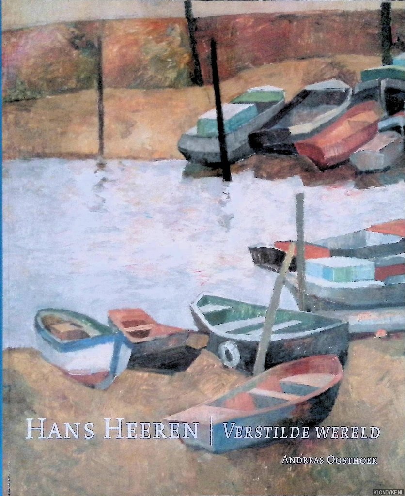 Oosthoek, Andreas - Hans Heeren: verstilde wereld