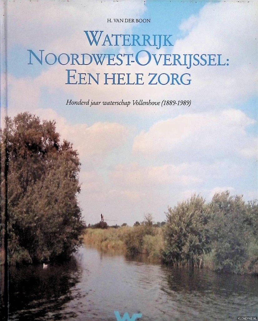 Boon, H. van der - Waterrijk Noordwest-Overijssel: een hele zorg: Honderd jaar waterschap Vollenhove (1889-1989)