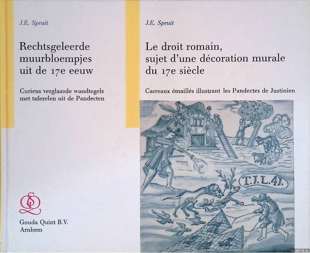 Spruit, J.E. - Rechtsgeleerde muurbloempjes uit de 17e eeuw: curieus verglaasde wandtegels met taferelen uit de pandecten = Le droit romain sujet d'une dcoration murale du 17e sicle: carreaux maills illustrant les Pandectes de Justinien