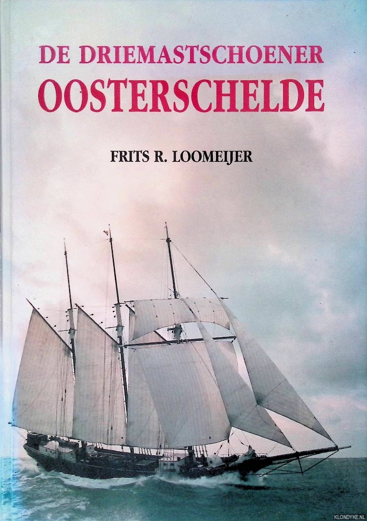 Loomeijer, Frits R. - De driemastschoener Oosterschelde