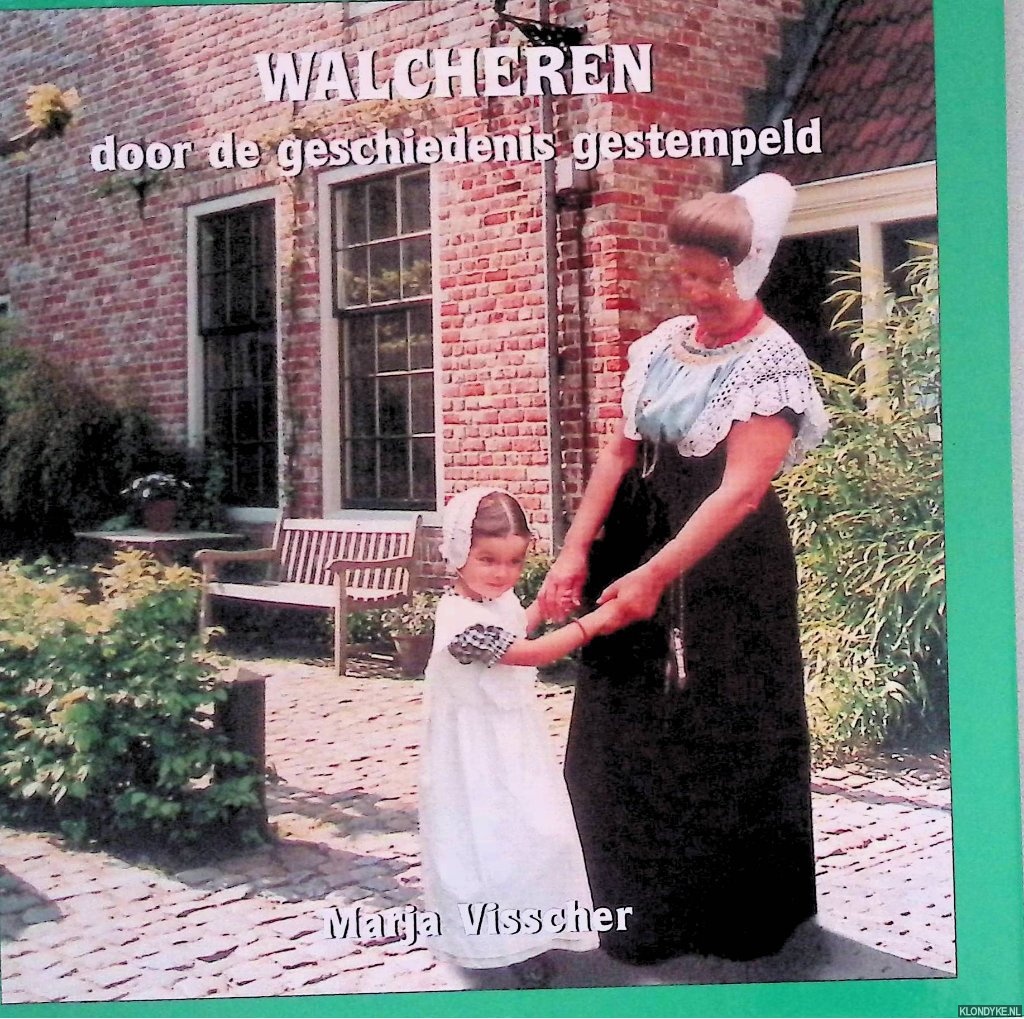 Visscher, Marja - Walcheren: door de geschiedenis gestempeld