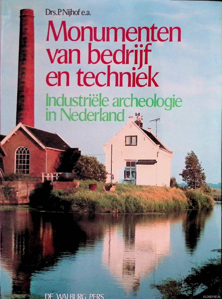 Nijhof, P. (samenstelling) - Monumenten van bedrijf en techniek: industrile archeologie in Nederland