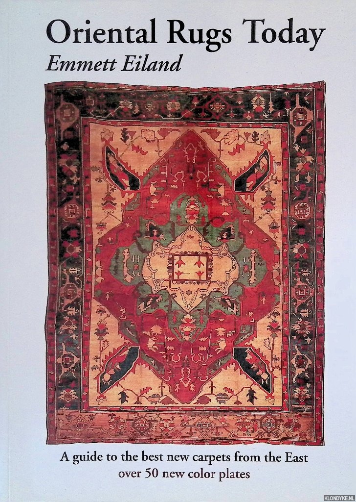 Eiland, Emmett - Oriental Rugs Today: A Guide to the Best New Carpets from the East