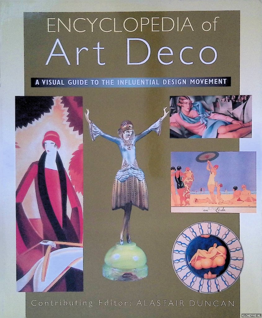 Duncan, Alastair (editor) - Encyclopedia of Art Deco: A Visual Guide to the Influential Design Movement