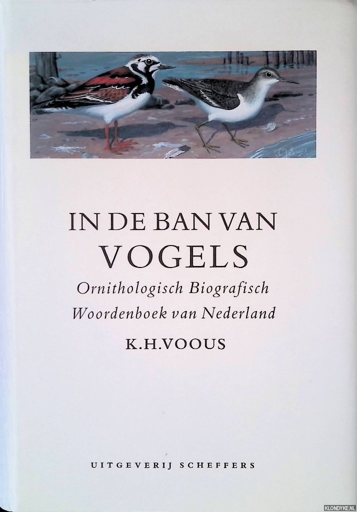 Voous, Karel H. - In de ban van vogels: geschiedenis van de beoefening van de ornithologie in Nederland in de twintigste eeuw: tevens ornithologisch biografisch woordenboek