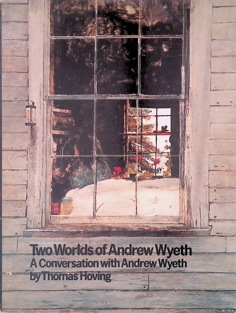 Hoving, Thomas - Two Worlds of Andrew Wyeth: A Conversation with Andrew Wyeth