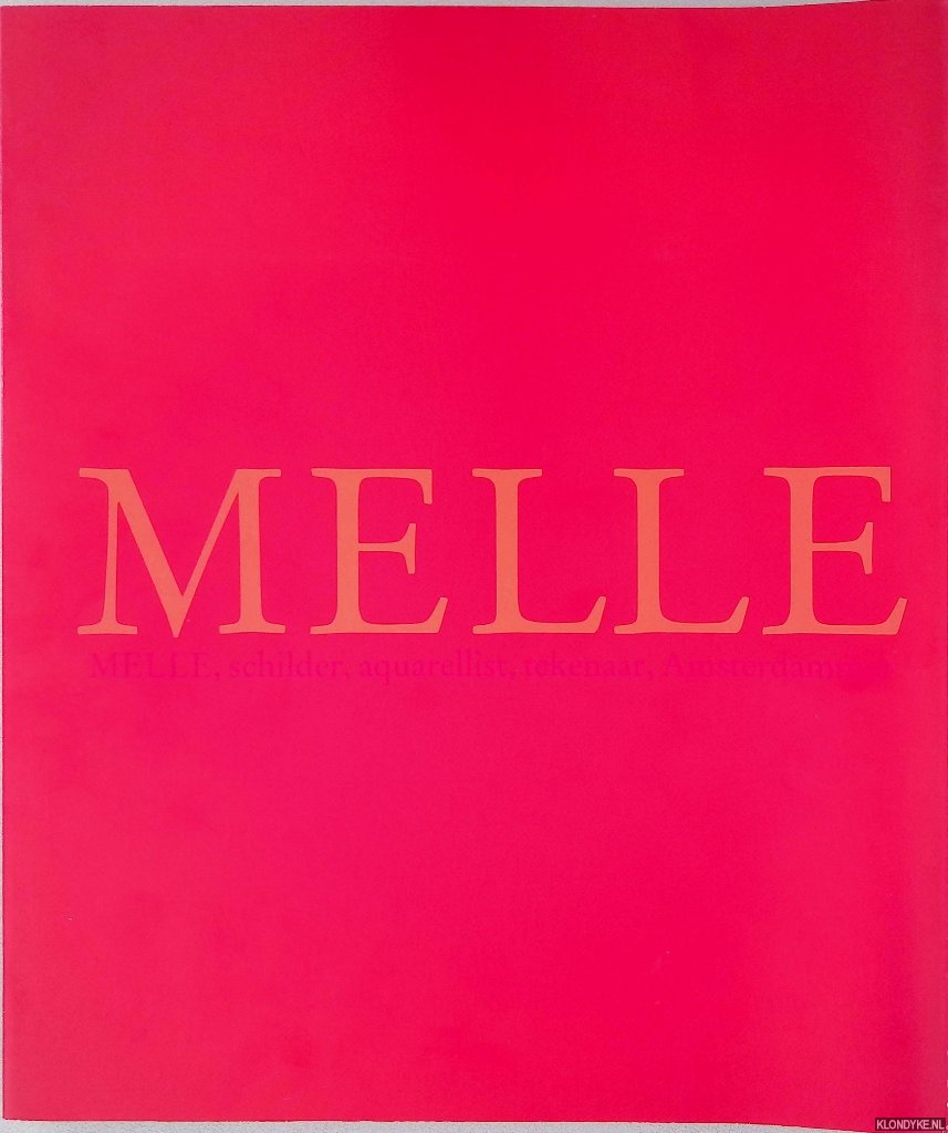 Hemelrijk, Jaap M. (inleiding) & W.A.L. Beeren (voorwoord) - Melle: schilder, aquarellist, tekenaar: Amsterdammer