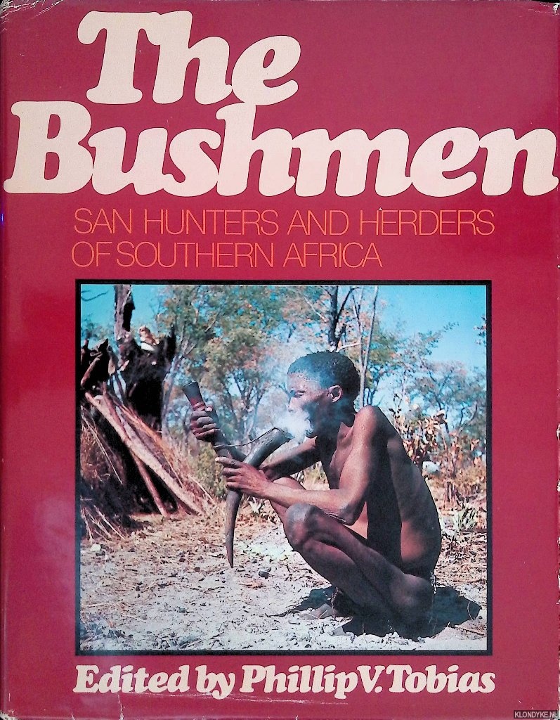 Tobias, Phillip V. - The Bushmen: San Hunters and Herders of Southern Africa