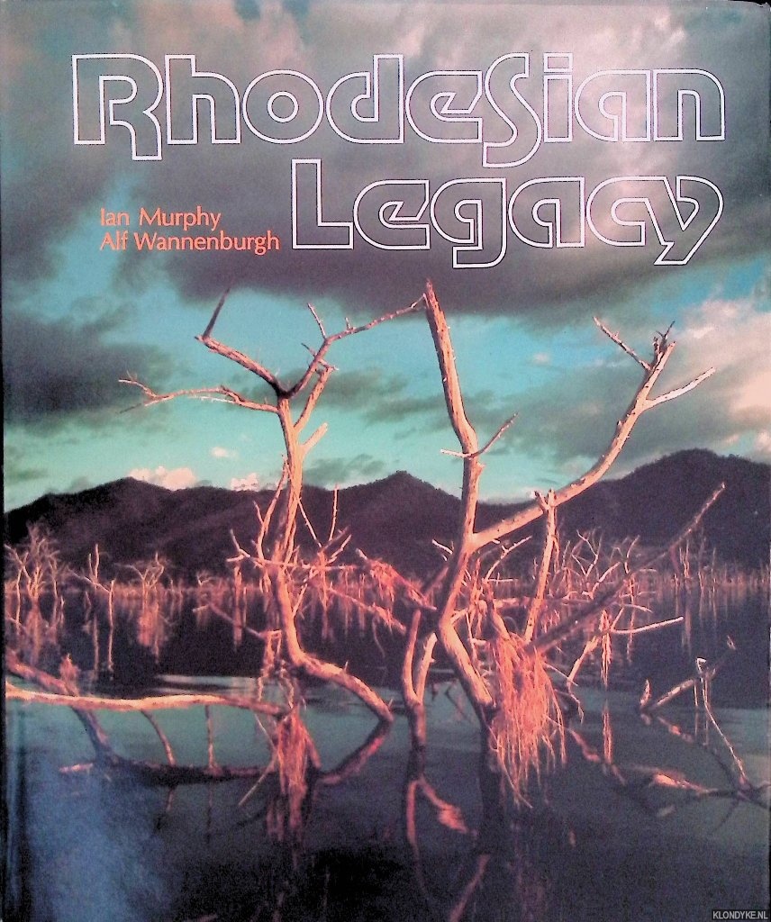 Wannenburgh, Alf & Ian Murphy (photographs) - Rhodesian Legacy