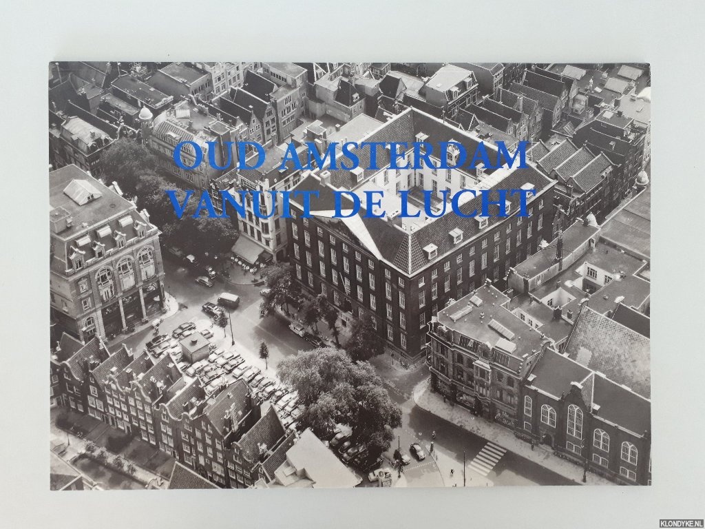 Wanders, W. & R. de Regt - Oud Amsterdam vanuit de lucht