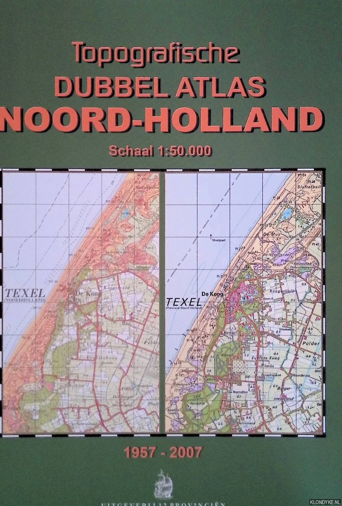 Kuiper, Marcel - Topografische Dubbel Atlas Noord-Holland 1957-2007: schaal 1 : 50.000