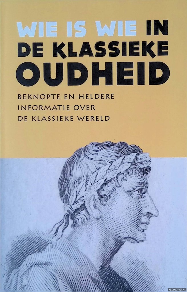 Omniboek - Wie is wie in de klassieke oudheid: Beknopte en heldere informatie over de klassieke wereld