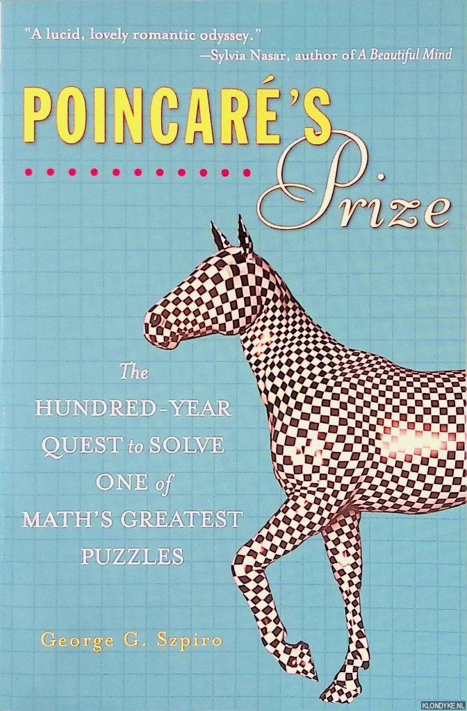 Szpiro, George G. - Poincare's Prize: The Hundred-Year Quest to Solve One of Math's Greatest Puzzles