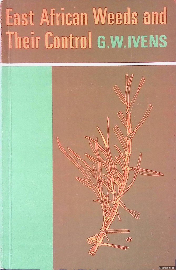 Ivens, G.W. - East African Weeds and Their Control