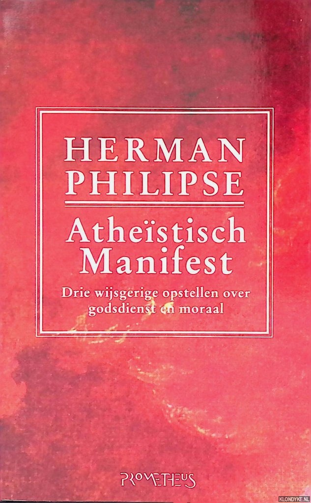 Philipse, Herman - Athestisch manifest: drie wijsgerige opstellen over godsdienst en moraal