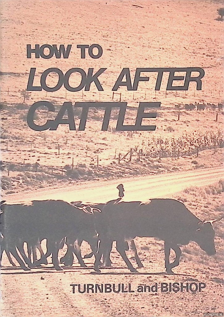 Turnbull, W.H. & J.W.S. Bishop - How to Look After Cattle