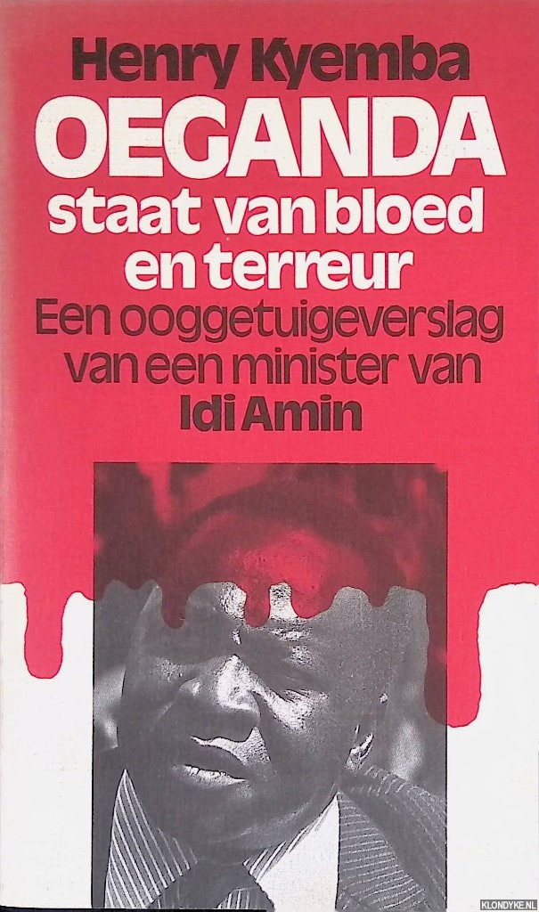 Kyemba, henry - Oeganda: staat van bloed en terreur: een ooggetuigeverslag van een minister van Idi Amin