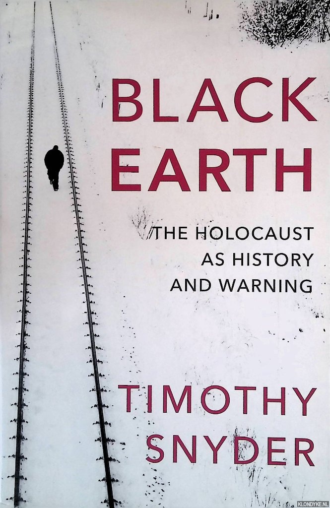 Snyder, Timothy - Black Earth: the Holocaust as History and Warning