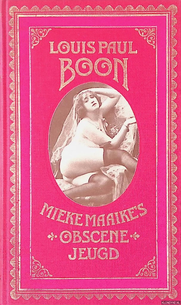 Boon, Louis Paul - Mieke Maaikes obscene jeugd: Een pornografisch verhaal, voorafgegaan door een proefschrift, in en om het kutodelisch verschijnsel, waarmee student Steivekleut promoveerde.