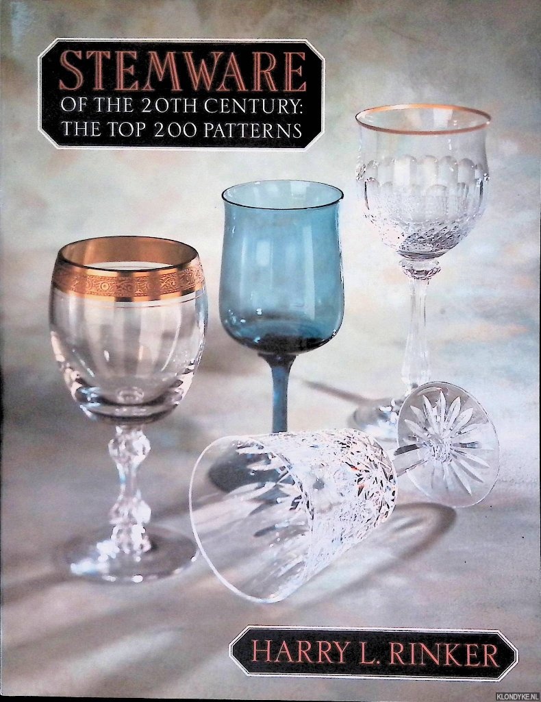 Rinker, Harry L. - Stemware of the 20th Century: The Top 200 Patterns