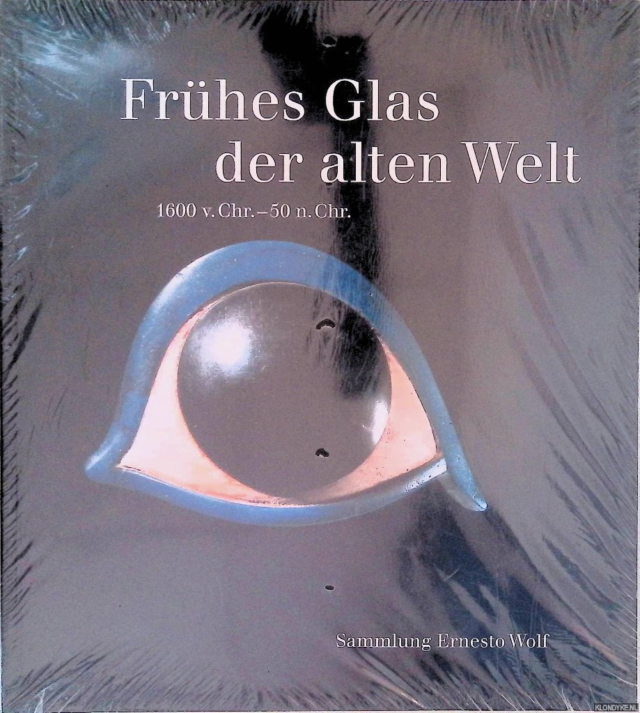 Stern, Marianne E. & Birgit Schlick-Nolte - Frhes Glas der alten Welt: 1600 v. Chr. - 50 n. Chr.: Sammlung Ernesto Wolf