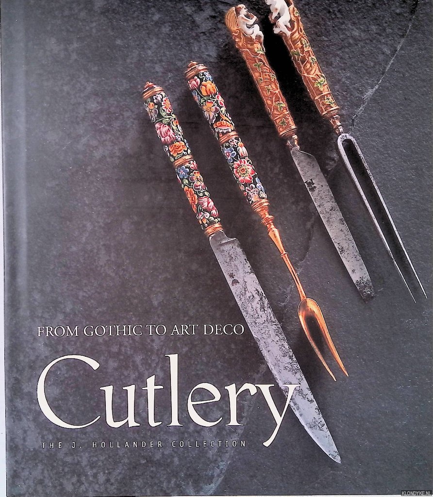 Trigt, J. van - From Gothic to Art Deco: Cutlery: The J. Hollander Collection