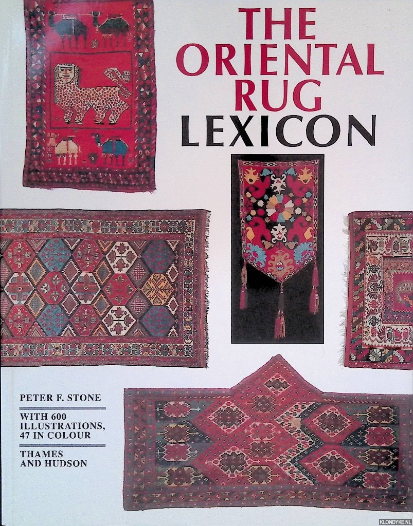 Stone, Peter F. - The Oriental Rug: Lexicon