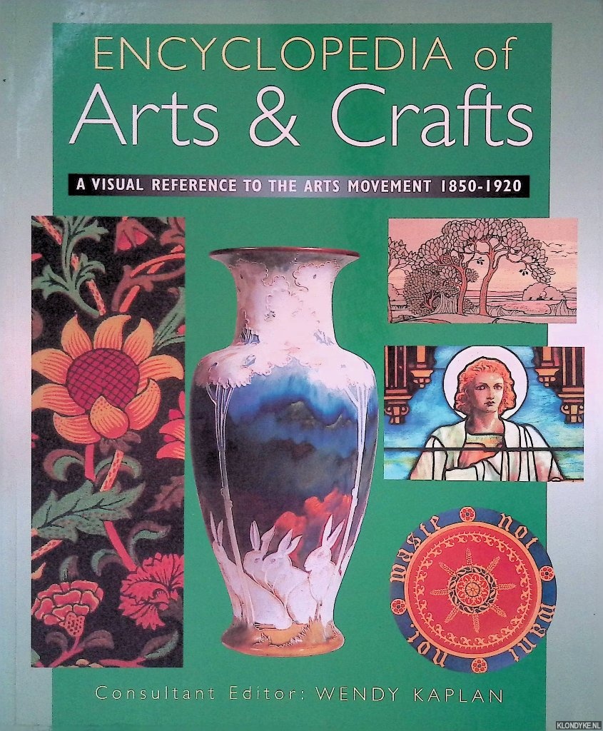 Kaplan, Wendy (editor) - Encyclopedia of Arts and Crafts: A Visual Reference to the Arts Movement 1850-1920
