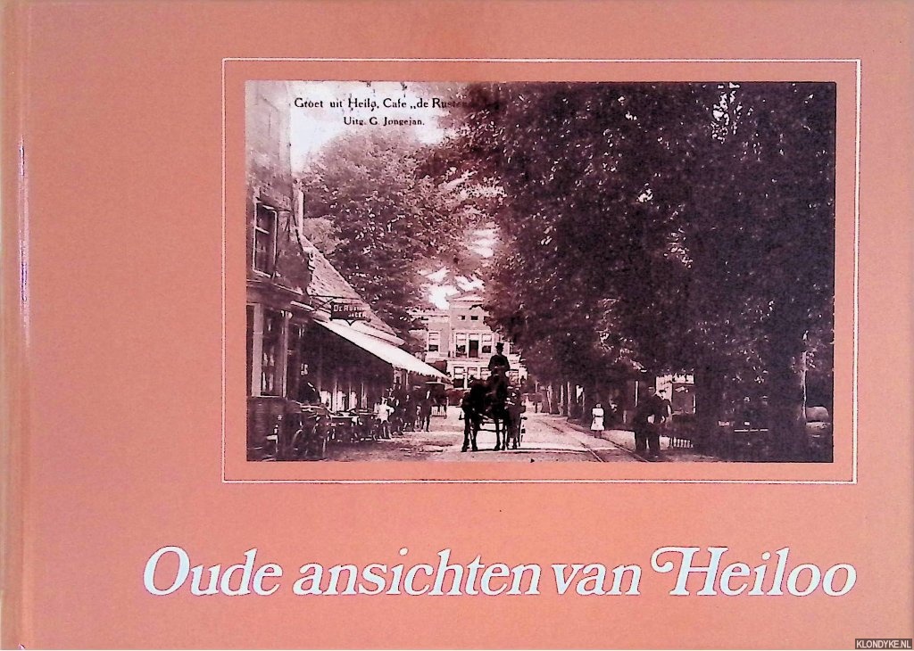 Jellema, Henk - en anderen - Oude Ansichten van Heiloo