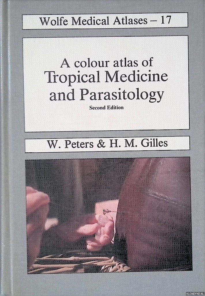 Peters, W. & H.M. Gilles - A Colour Atlas of Tropical Medicine and Parasitology