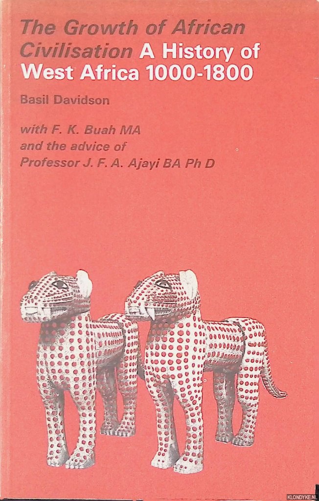 Davidson, Basil - The Growth of African Civilisation: A History of West Africa 1000-1800