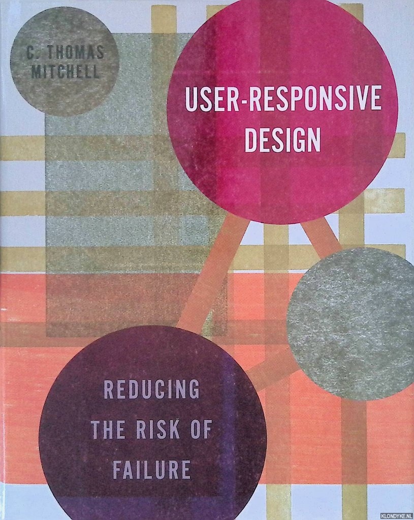 Mitchell, C. Thomas - User-Responsive Design: Reducing the Risk of Failure