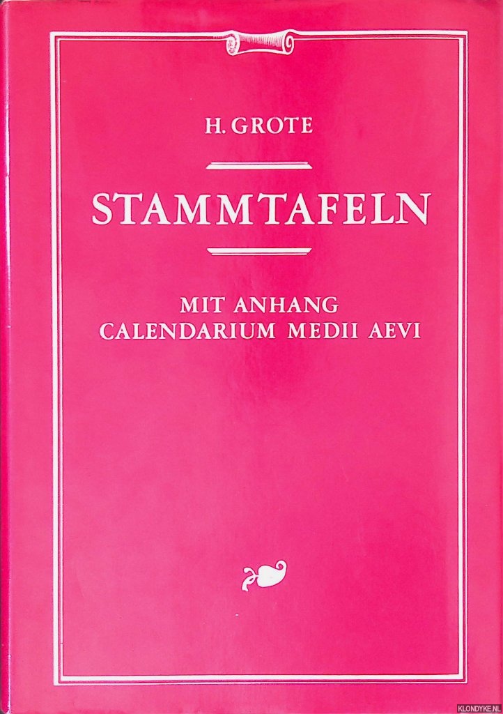Grote, Hermann - Stammtafeln: mit Anhang: Calendarium medii aevi