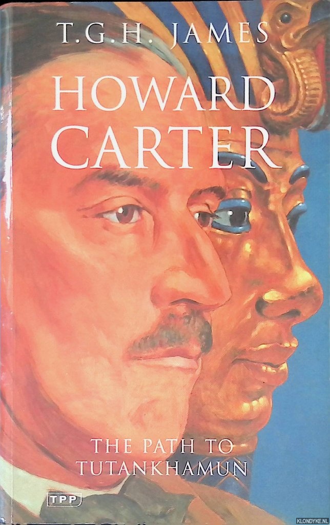 James, T.G.H. - Howard Carter: The Path to Tutankhamun