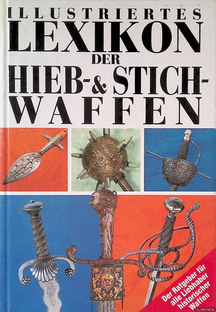 Sach, Jan - Illustriertes Lexikon der Hieb- & Stichwaffen: der Ratgeber fr alle Liebhaber historischer Waffen
