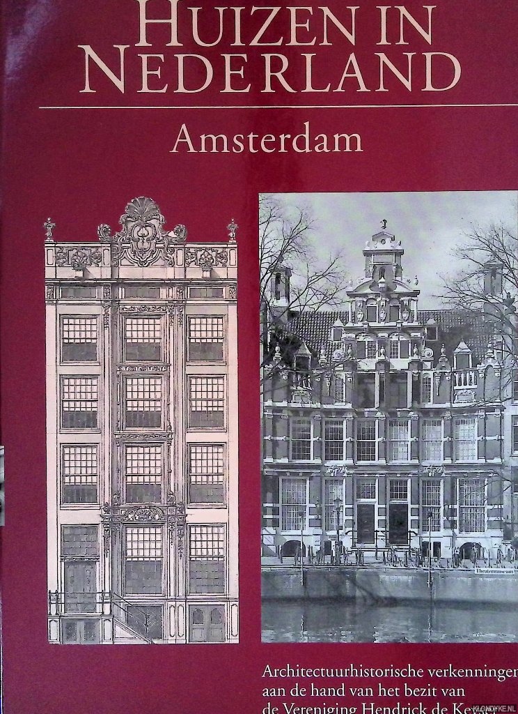 Meischke, R. & H.J. Zantkuijl & W. Raue & P.T.E.E. Rosenberg - Huizen in Nederland: Amsterdam: architectuurhistorische verkenningen aan de hand van het bezit van de Vereniging Hendrick de Keyser