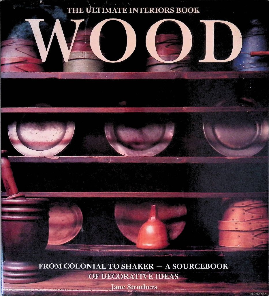 Struthers, Jane - Wood: The Ultimate Interiors Book