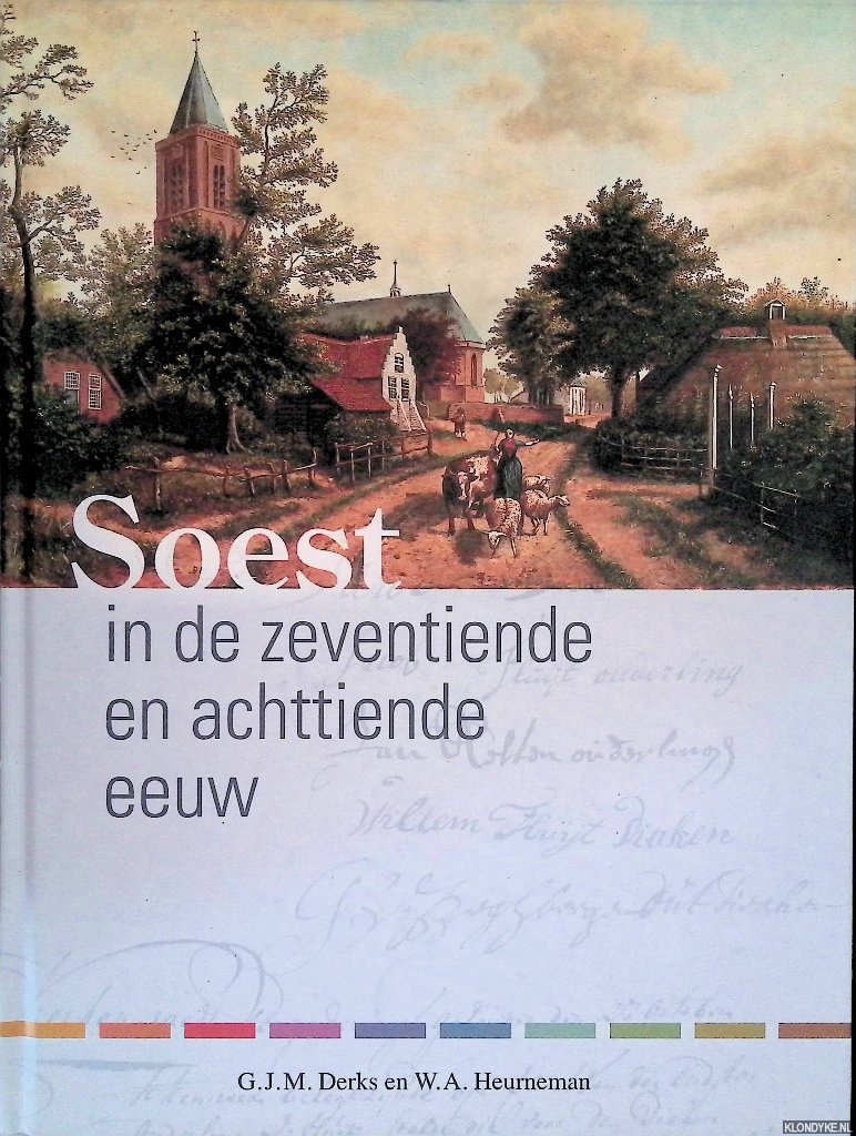 Derks, G.J.M. & M. Heurneman - Soest in de zeventiende en achttiende eeuw