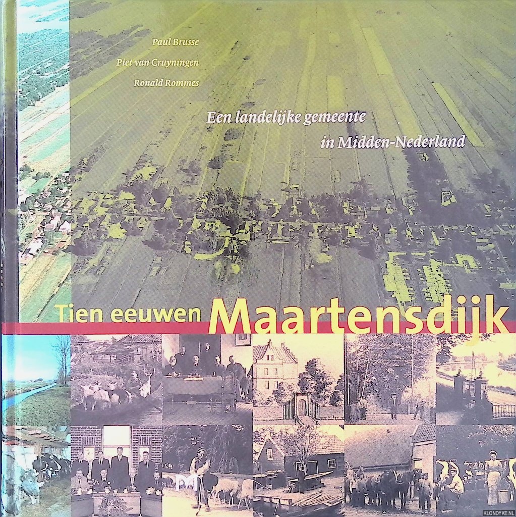 Brusse, Paul & Piet van Cruyningen & Ronald Rommes - Tien eeuwen Maartensdijk: een Landelijke Gemeente In Midden-Nederland